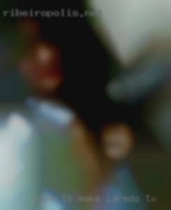Love to make fantasies in Laredo, TX  into realities.